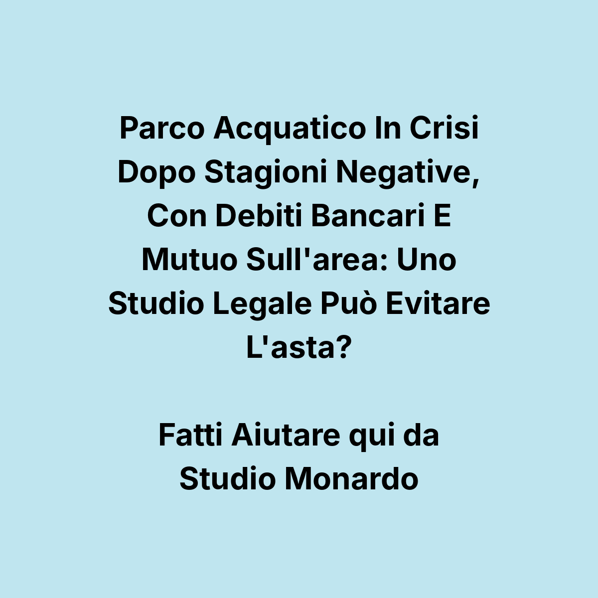 Parco Acquatico In Crisi Dopo Stagioni Negative, Con Debiti Bancari E Mutuo Sull'area: Uno Studio Legale Può Evitare L'asta?