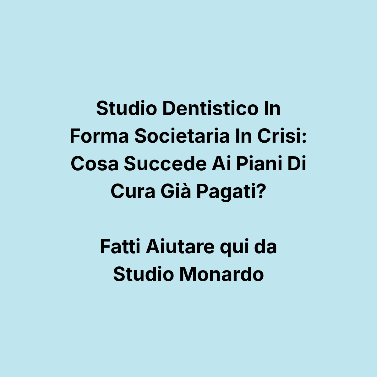 Studio Dentistico In Forma Societaria In Crisi: Cosa Succede Ai Piani Di Cura Già Pagati?